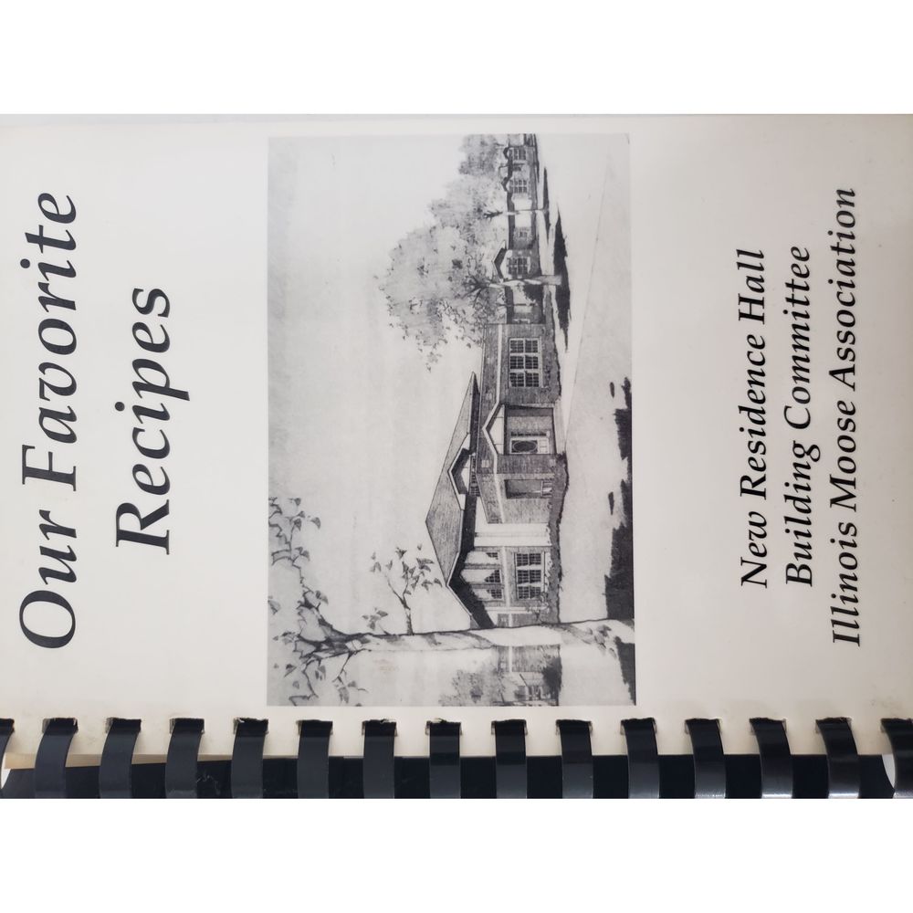 Our Favorite Recipes Cookbook Illinois Moose Assoc New Residence Hall Build Comm
